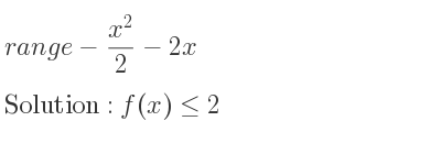 The range of-(x^2)/2-2x is f(x)<= 2